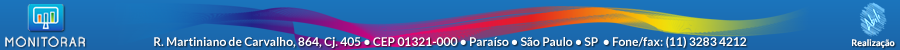 Monitorar - R. Martiniano de Carvalho, 864, Cj. 405 - CEP 01321-000 - Paraíso - São Paulo - SP - Fone/fax: (11) 3283-4212